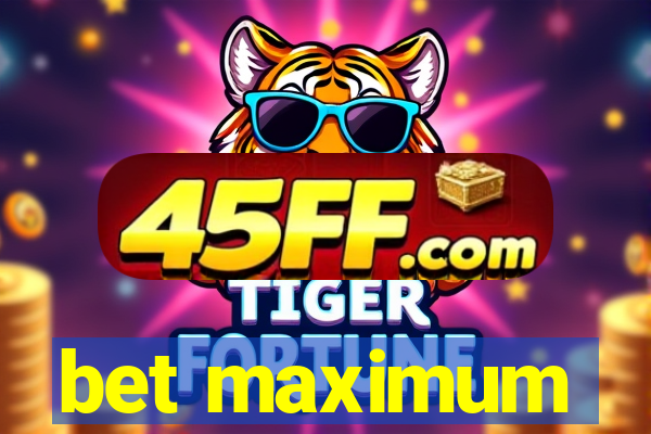 bet maximum